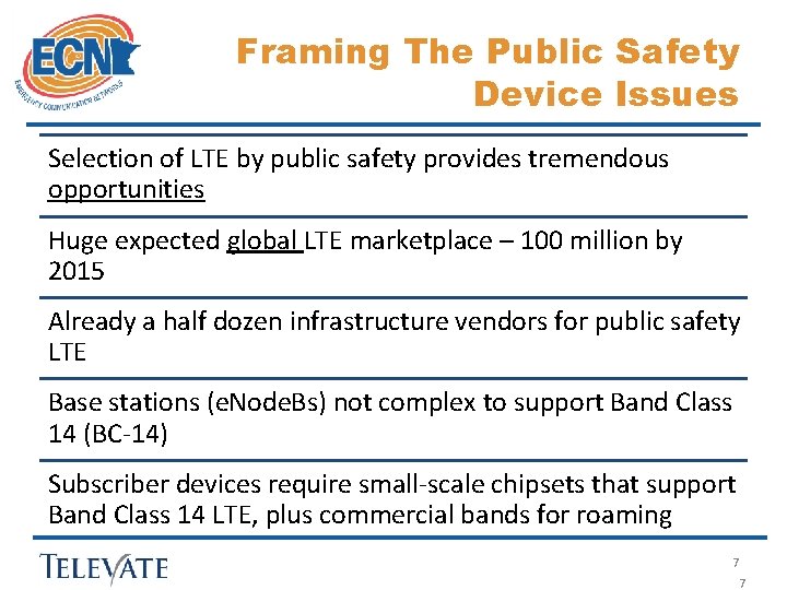 Framing The Public Safety Device Issues Selection of LTE by public safety provides tremendous