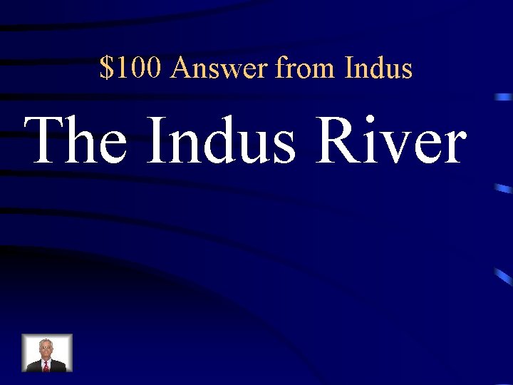 $100 Answer from Indus The Indus River 