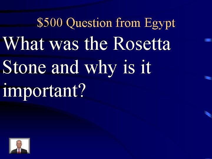 $500 Question from Egypt What was the Rosetta Stone and why is it important?