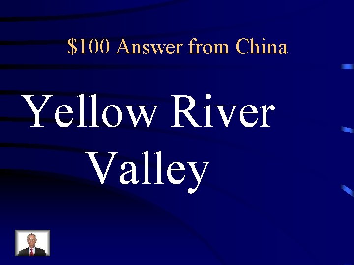 $100 Answer from China Yellow River Valley 