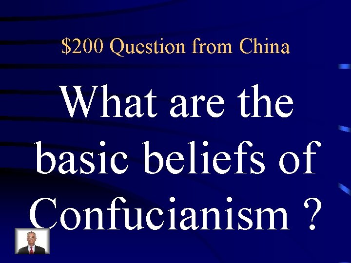 $200 Question from China What are the basic beliefs of Confucianism ? 