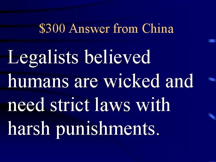 $300 Answer from China Legalists believed humans are wicked and need strict laws with