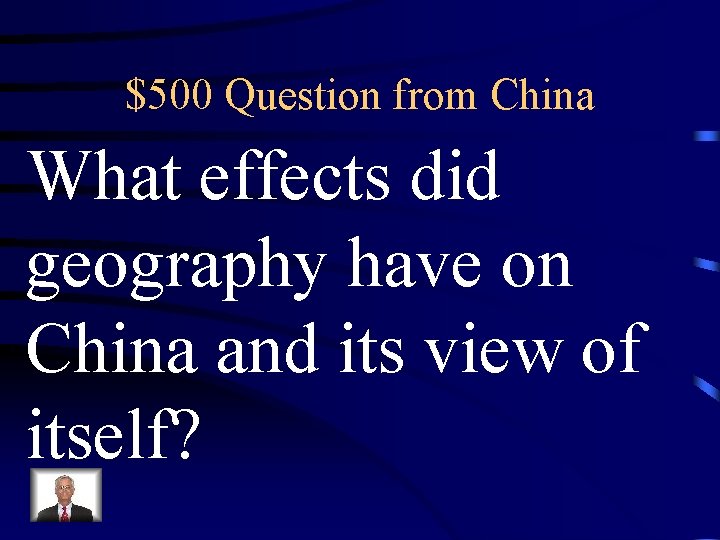 $500 Question from China What effects did geography have on China and its view