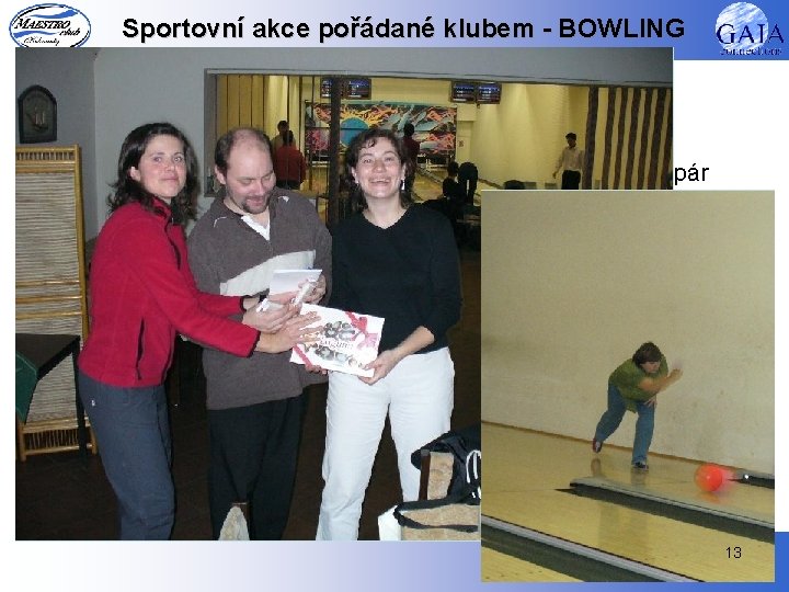 Sportovní akce pořádané klubem - BOWLING 0. ročník bowlingového turnaje smíšených dvojic – 19.