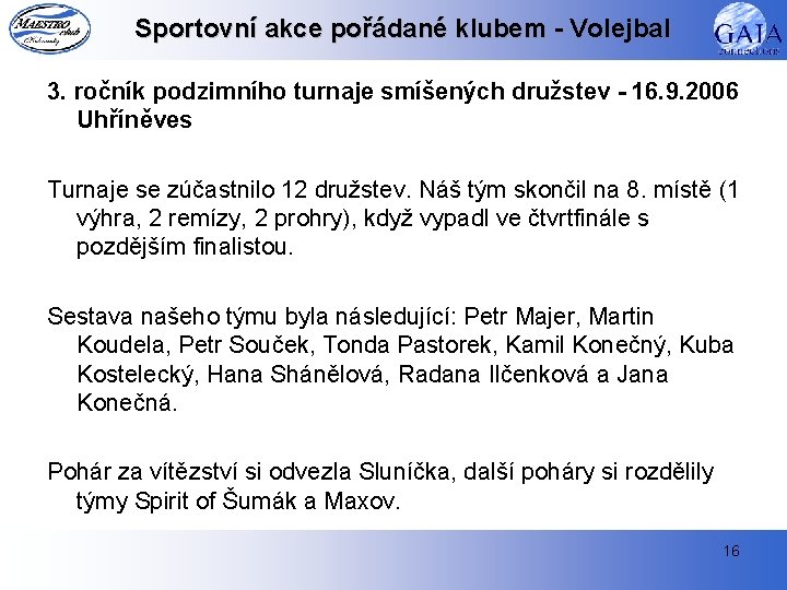 Sportovní akce pořádané klubem - Volejbal 3. ročník podzimního turnaje smíšených družstev - 16.