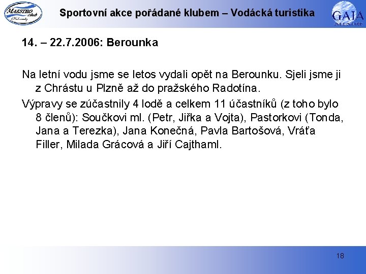 Sportovní akce pořádané klubem – Vodácká turistika 14. – 22. 7. 2006: Berounka Na