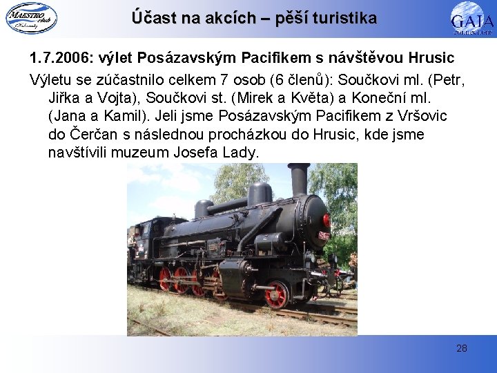 Účast na akcích – pěší turistika 1. 7. 2006: výlet Posázavským Pacifikem s návštěvou