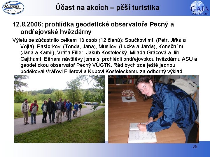 Účast na akcích – pěší turistika 12. 8. 2006: prohlídka geodetické observatoře Pecný a