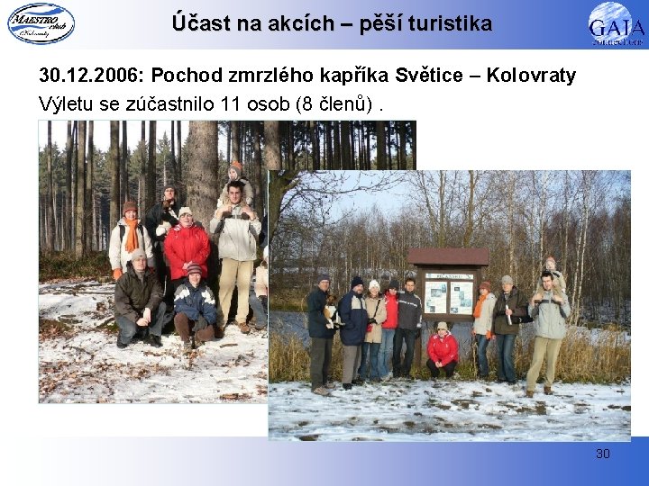 Účast na akcích – pěší turistika 30. 12. 2006: Pochod zmrzlého kapříka Světice –