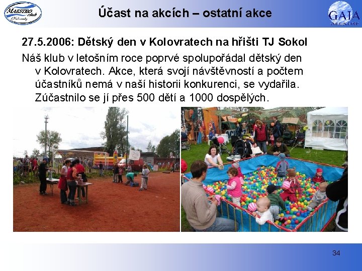 Účast na akcích – ostatní akce 27. 5. 2006: Dětský den v Kolovratech na