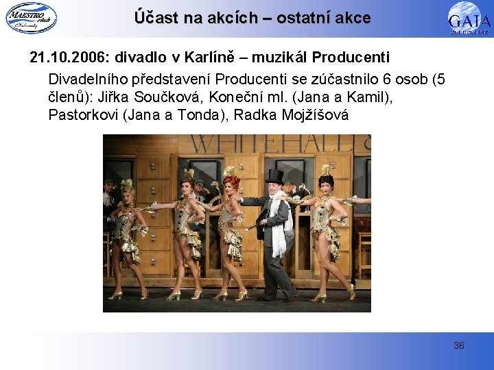 Účast na akcích – ostatní akce 21. 10. 2006: divadlo v Karlíně – muzikál