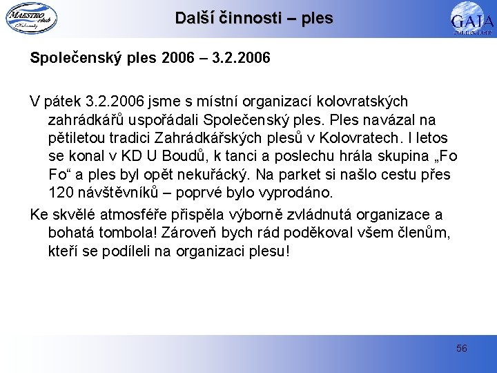 Další činnosti – ples Společenský ples 2006 – 3. 2. 2006 V pátek 3.