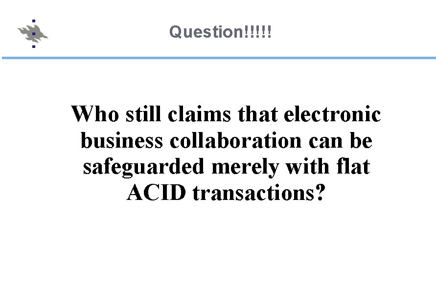 Question!!!!! Who still claims that electronic business collaboration can be safeguarded merely with flat