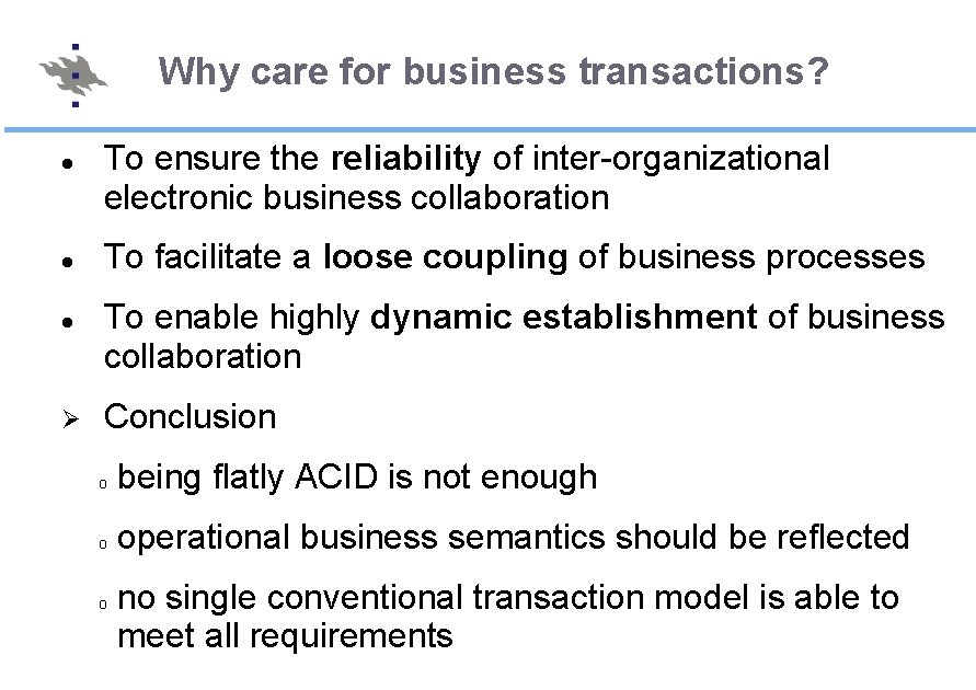 Why care for business transactions? Ø To ensure the reliability of inter-organizational electronic business
