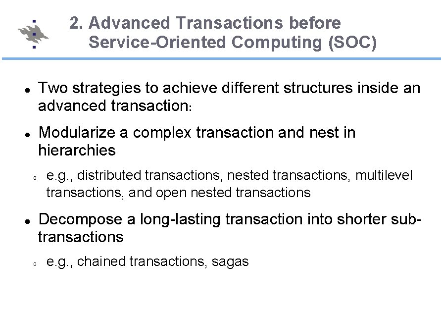2. Advanced Transactions before Service-Oriented Computing (SOC) Two strategies to achieve different structures inside