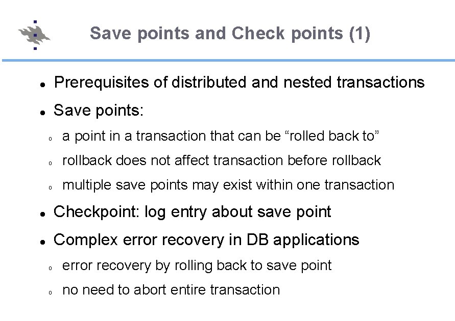 Save points and Check points (1) Prerequisites of distributed and nested transactions Save points: