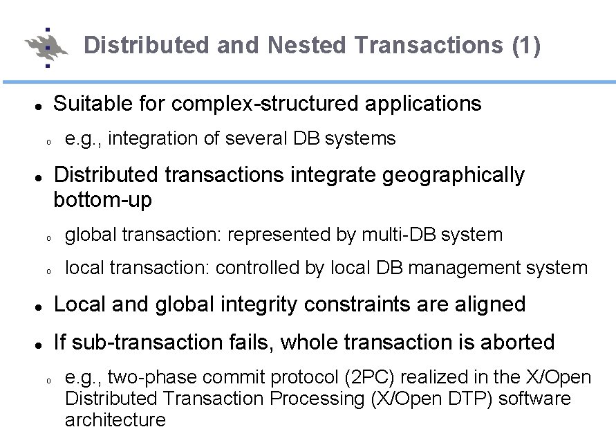 Distributed and Nested Transactions (1) Suitable for complex-structured applications o e. g. , integration