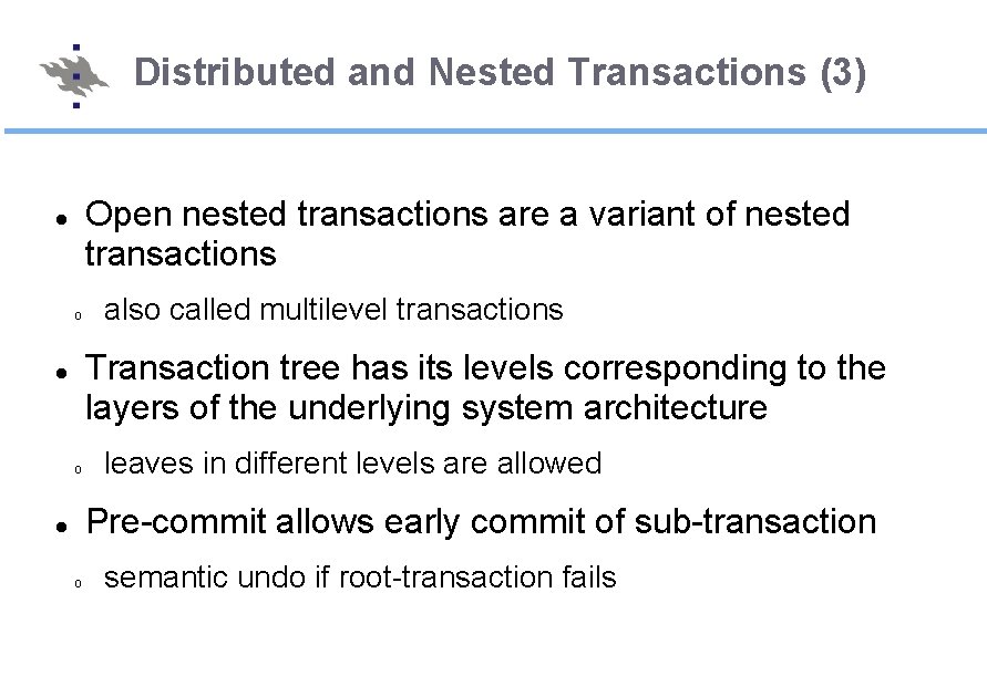 Distributed and Nested Transactions (3) Open nested transactions are a variant of nested transactions