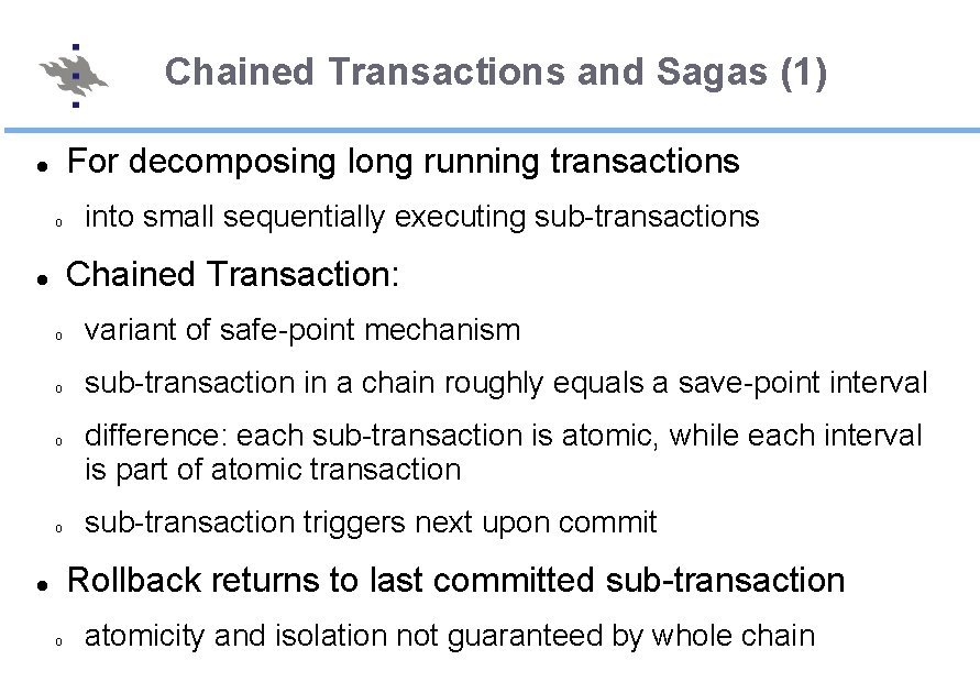 Chained Transactions and Sagas (1) For decomposing long running transactions o into small sequentially