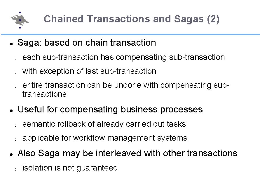Chained Transactions and Sagas (2) Saga: based on chain transaction o each sub-transaction has