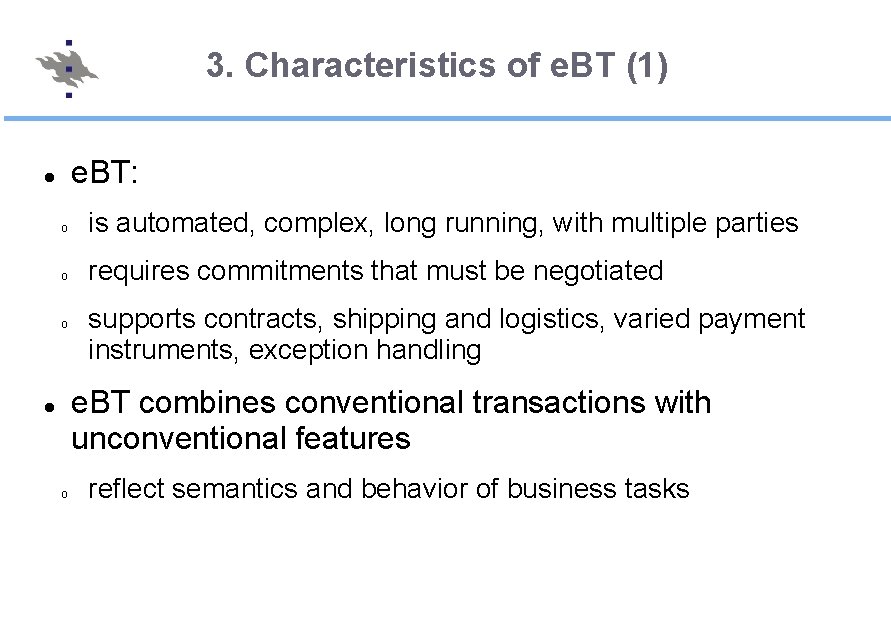 3. Characteristics of e. BT (1) e. BT: o is automated, complex, long running,