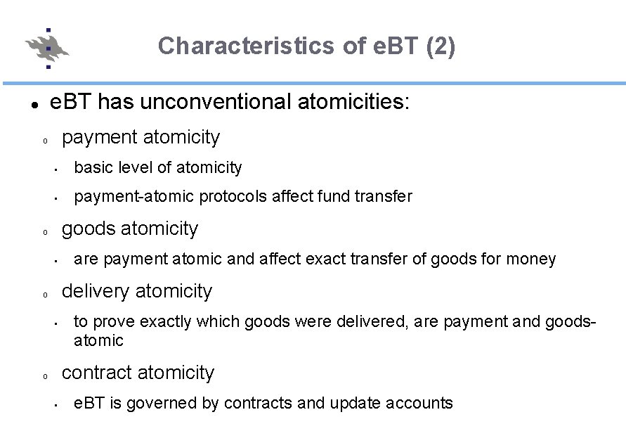 Characteristics of e. BT (2) e. BT has unconventional atomicities: payment atomicity o •