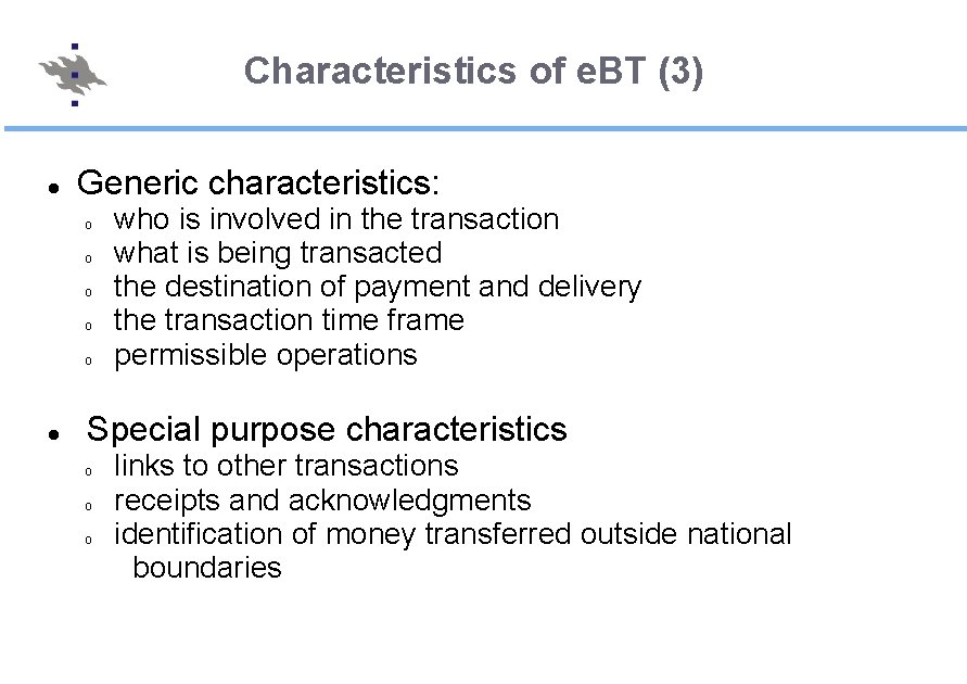 Characteristics of e. BT (3) Generic characteristics: o o o who is involved in