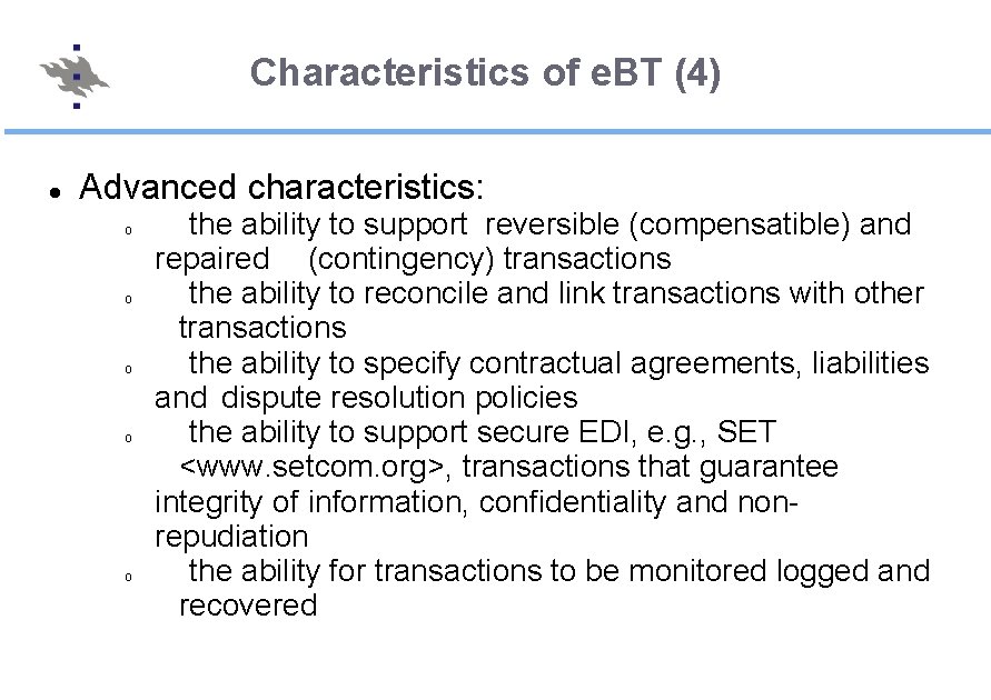 Characteristics of e. BT (4) Advanced characteristics: o o o the ability to support