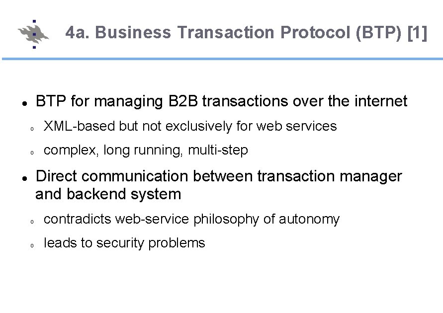 4 a. Business Transaction Protocol (BTP) [1] BTP for managing B 2 B transactions