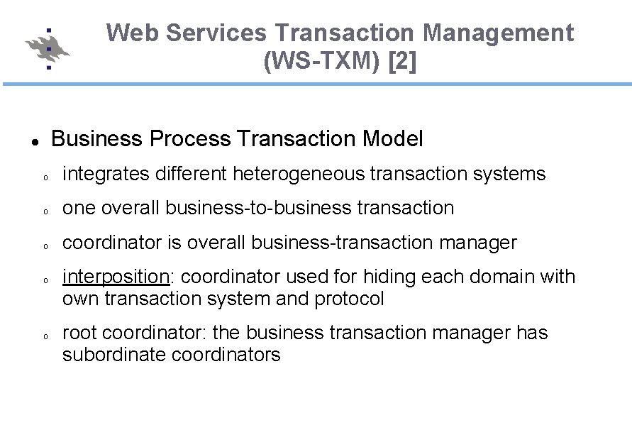Web Services Transaction Management (WS-TXM) [2] Business Process Transaction Model o integrates different heterogeneous