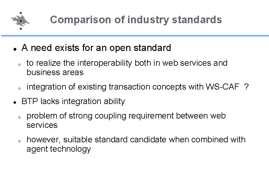 Comparison of industry standards A need exists for an open standard o o to