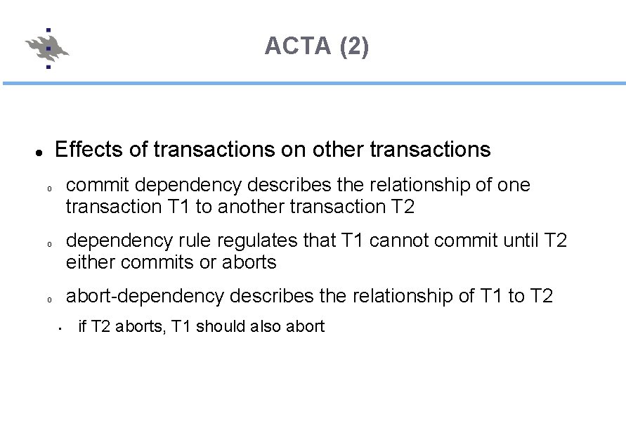 ACTA (2) Effects of transactions on other transactions commit dependency describes the relationship of