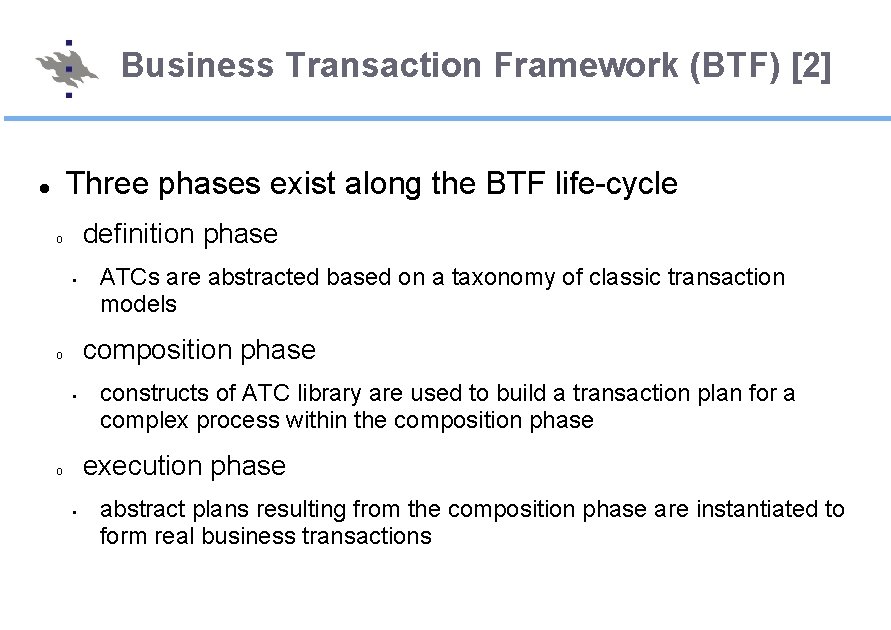 Business Transaction Framework (BTF) [2] Three phases exist along the BTF life-cycle definition phase