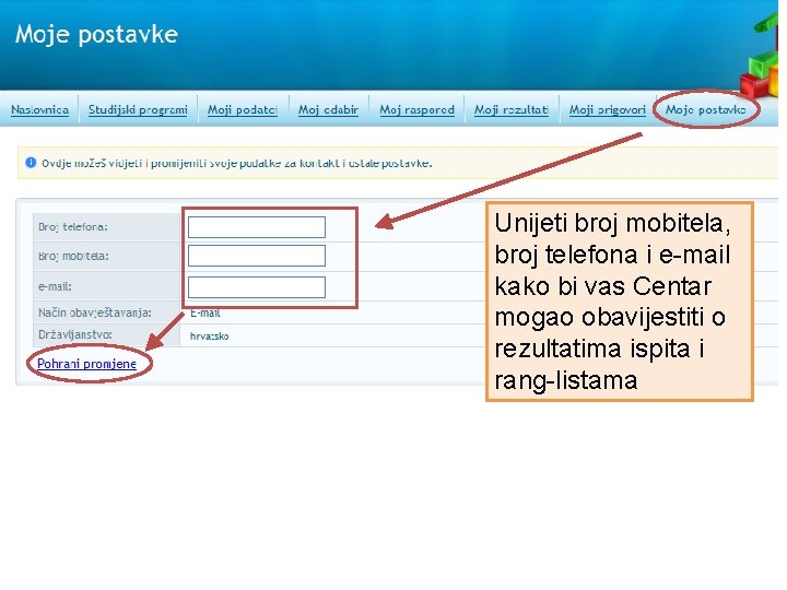 Unijeti broj mobitela, broj telefona i e-mail kako bi vas Centar mogao obavijestiti o