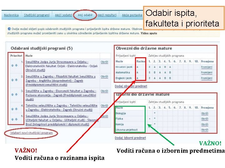 Odabir ispita, fakulteta i prioriteta VAŽNO! Voditi računa o razinama ispita VAŽNO! Voditi računa