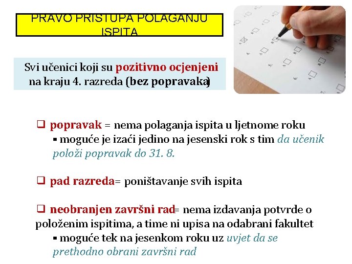 PRAVO PRISTUPA POLAGANJU ISPITA Svi učenici koji su pozitivno ocjenjeni na kraju 4. razreda