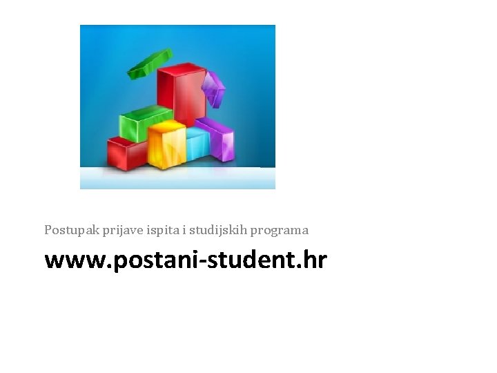 Postupak prijave ispita i studijskih programa www. postani-student. hr 