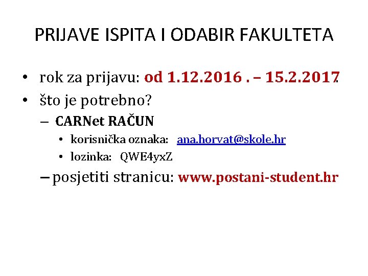 PRIJAVE ISPITA I ODABIR FAKULTETA • rok za prijavu: od 1. 12. 2016. –