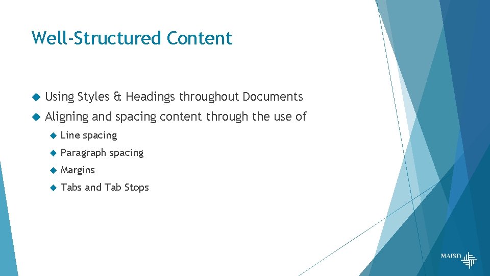 Well-Structured Content Using Styles & Headings throughout Documents Aligning and spacing content through the