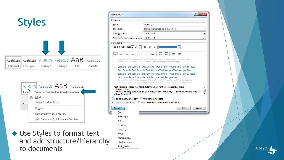 Styles Use Styles to format text and add structure/hierarchy to documents 