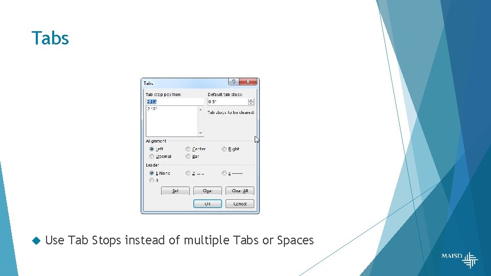 Tabs Use Tab Stops instead of multiple Tabs or Spaces 