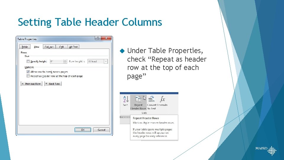 Setting Table Header Columns Under Table Properties, check “Repeat as header row at the