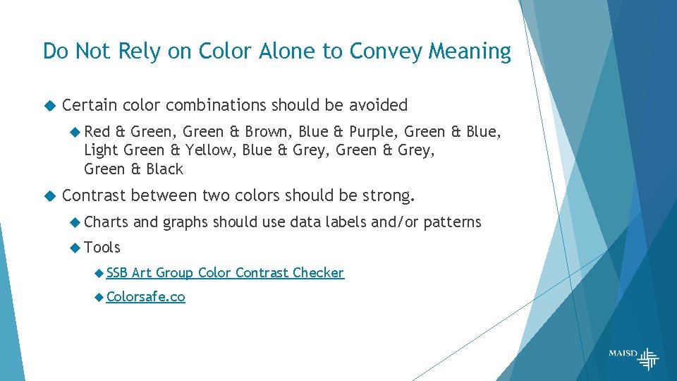 Do Not Rely on Color Alone to Convey Meaning Certain color combinations should be