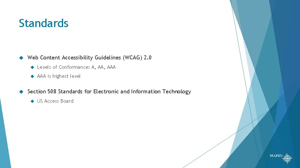 Standards Web Content Accessibility Guidelines (WCAG) 2. 0 Levels of Conformance: A, AAA AAA