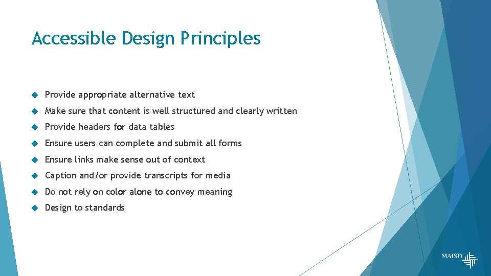 Accessible Design Principles Provide appropriate alternative text Make sure that content is well structured