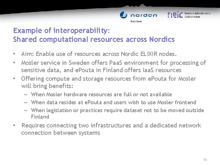 Example of interoperability: Shared computational resources across Nordics • Aim: Enable use of resources
