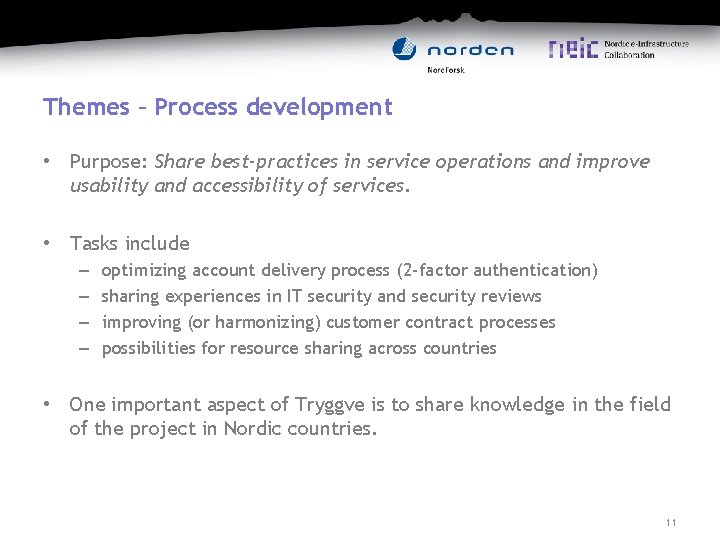 Themes – Process development • Purpose: Share best-practices in service operations and improve usability
