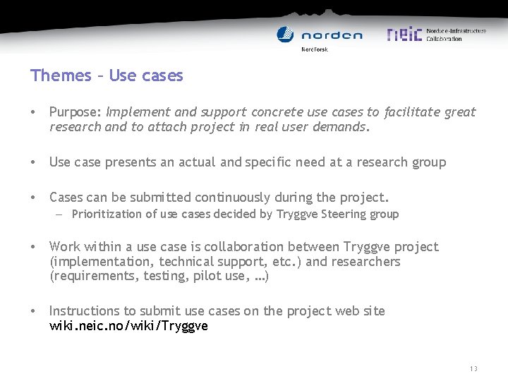 Themes – Use cases • Purpose: Implement and support concrete use cases to facilitate