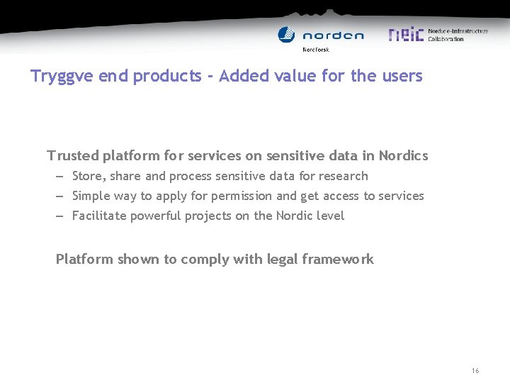 Tryggve end products - Added value for the users Trusted platform for services on