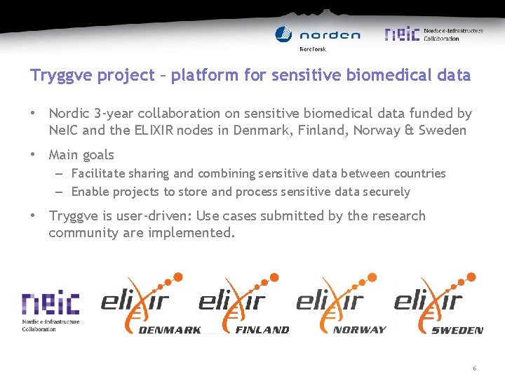 Tryggve project – platform for sensitive biomedical data • Nordic 3 -year collaboration on